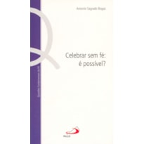 CELEBRAR SEM FÉ: É POSSIVEL ? - RELAÇÃO ENTRE RITUALIDADE E FÉ NAS CELEBRAÇÕES CRISTÃS