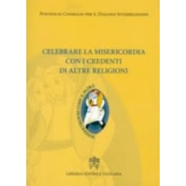 CELEBRARE LA MISERICORDIA CON I CREDENTI DI ALTRE RELIGIONI