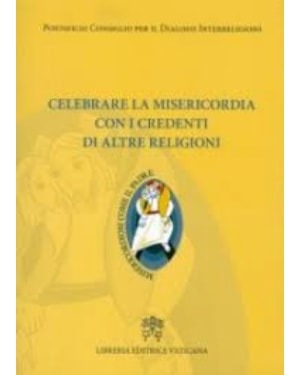 CELEBRARE LA MISERICORDIA CON I CREDENTI DI ALTRE RELIGIONI