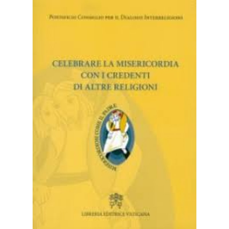CELEBRARE LA MISERICORDIA CON I CREDENTI DI ALTRE RELIGIONI