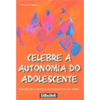 CELEBRE A AUTONOMIA DO ADOLESCENTE - ENTENDENDO O PROCESSO DE INICIACAO...