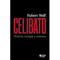 CELIBATO: HISTÓRIA, TEOLOGIA E COSTUMES