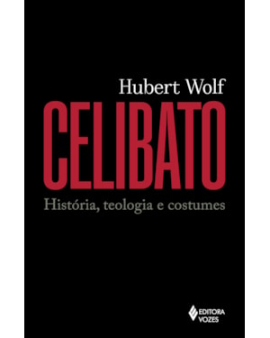 CELIBATO: HISTÓRIA, TEOLOGIA E COSTUMES
