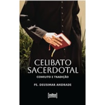 CELIBATO SACERDOTAL: CONFLITO E TRADICAO
