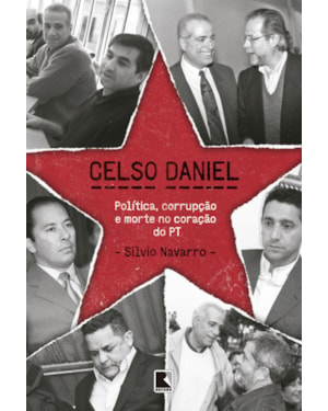 CELSO DANIEL: POLÍTICA, CORRUPÇÃO E MORTE NO CORAÇÃO DO PT