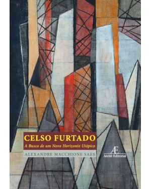 CELSO FURTADO: A BUSCA DE UM NOVO HORIZONTE UTÓPICO