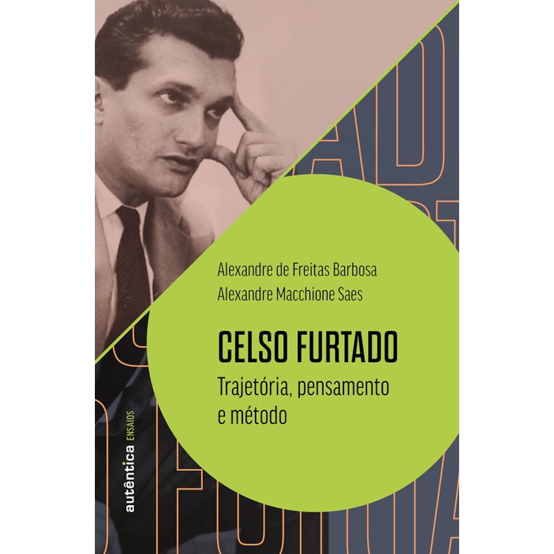 CELSO FURTADO: TRAJETÓRIA, PENSAMENTO E MÉTODO