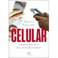 CELULAR: DEMOCRÁTICO OU AUTORITÁRIO?