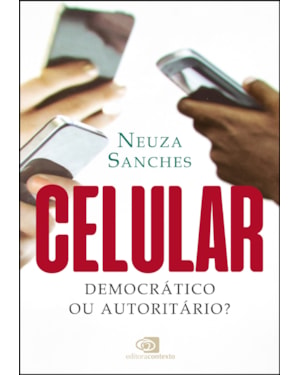 CELULAR: DEMOCRÁTICO OU AUTORITÁRIO?