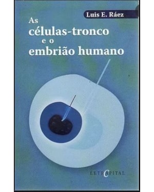 CELULAS-TRONCO E O EMBRIAO HUMANO, AS