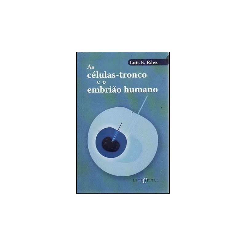 CELULAS-TRONCO E O EMBRIAO HUMANO, AS