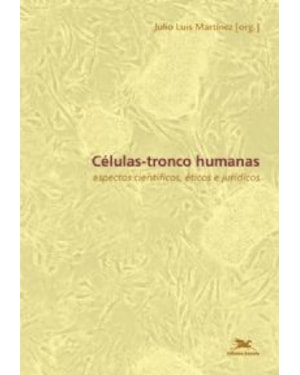Células-tronco humanas - Aspectos científicos, éticos e jurídicos - Enfoques e Perspectivas