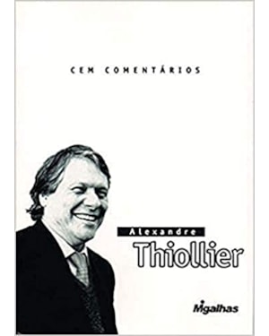 CEM COMENTÁRIOS - AS MIGALHAS DE ALEXANDRE THIOLLIER