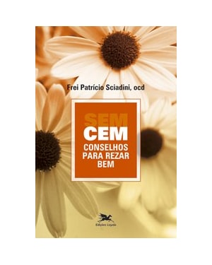 CEM CONSELHOS PARA REZAR BEM SEM CONSELHOS PARA REZAR BEM