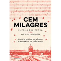 CEM MILAGRES: COMO A MÚSICA ME AJUDOU A SOBREVIVER AO HOLOCAUSTO