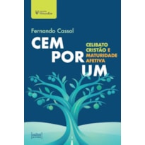 CEM POR UM - CELIBATO CRISTÃO E MATURIDADE AFETIVA
