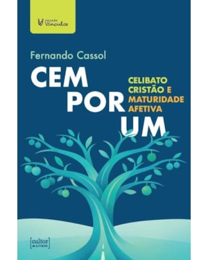 CEM POR UM - CELIBATO CRISTÃO E MATURIDADE AFETIVA