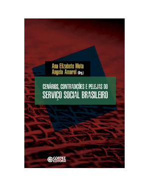 CENÁRIOS, CONTRADIÇÕES E PELEJAS DO SERVIÇO SOCIAL BRASILEIRO