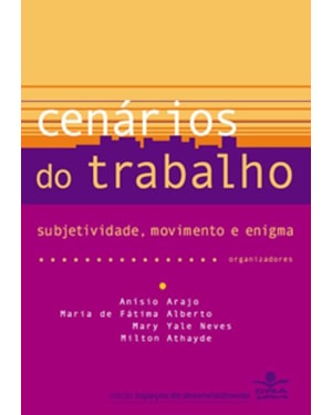 CENÁRIOS DO TRABALHO: SUBJETIVIDADE, MOVIMENTO E ENIGMA