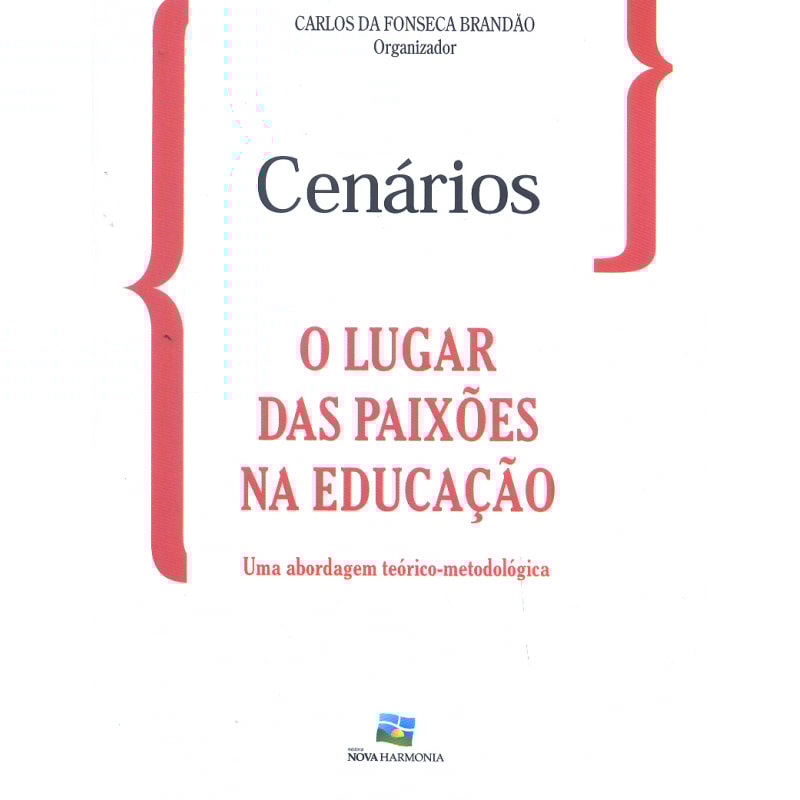 CENÁRIOS - LUGAR DAS PAIXOES NA EDUCACAO, O - UMA ABORDAGEM TEORICO METODOLOGICA