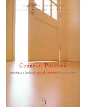 CENÁRIOS POSSÍVEIS - EXPERIÊNCIAS E DESAFIOS DO MESTRADO PROFISSIONAL NA SAÚDE COLETIVA