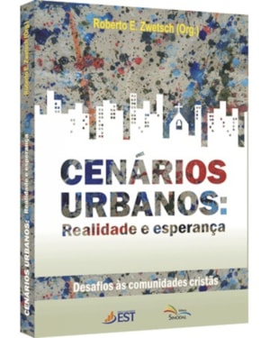 CENARIOS URBANOS: REALIDADE E ESPERANCA - DESAFIOS AS COMUNIDADES CRISTAS - 1