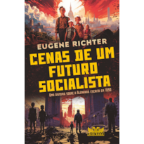 CENAS DE UM FUTURO SOCIALISTA - UMA DISTOPIA SOBRE A ALEMANHA ESCRITA EM 1890