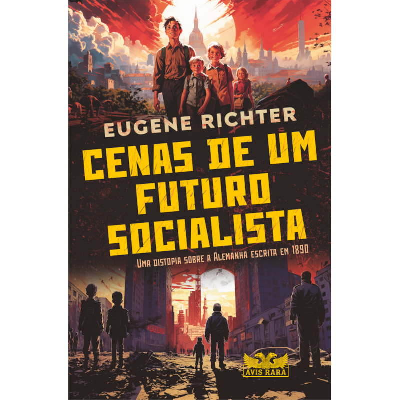 CENAS DE UM FUTURO SOCIALISTA - UMA DISTOPIA SOBRE A ALEMANHA ESCRITA EM 1890