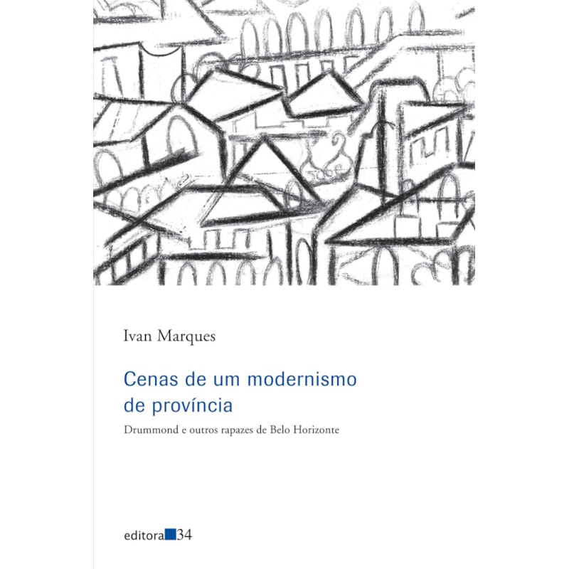 Cenas de um modernismo de província: Drummond e outros rapazes de Belo Horizonte