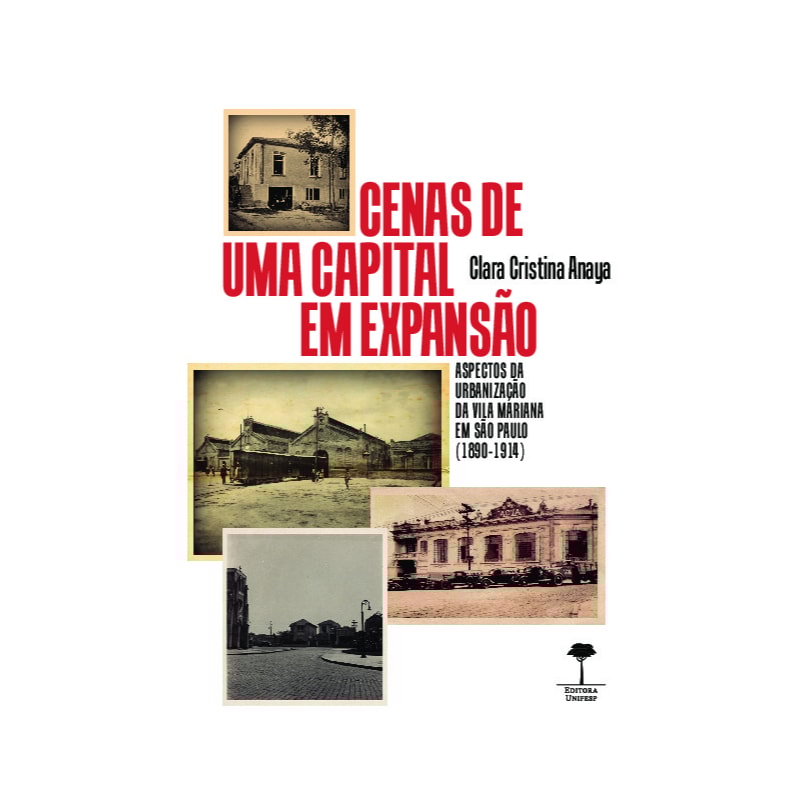 CENAS DE UMA CAPITAL EM EXPANSÃO - ASPECTOS DA URBANIZAÇÃO DA VILA MARIANA EM SÃO PAULO (1890-1914)