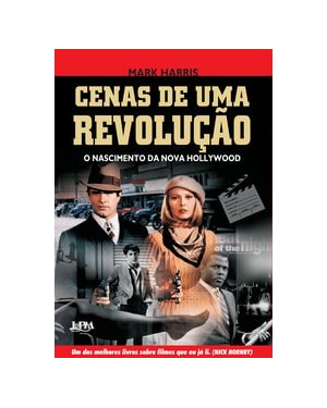 Cenas de uma revolução - o nascimento da nova Hollywood