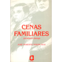 CENAS FAMILIARES: PSICODRAMA E IDEOLOGIA