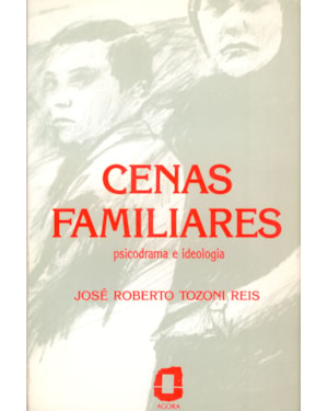 CENAS FAMILIARES: PSICODRAMA E IDEOLOGIA
