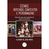 CENAS, ROTEIROS, CONTEXTOS E PERSONAGENS: MEMÓRIA DE UMA EXPERIÊNCIA TEATRAL JURUAENSE