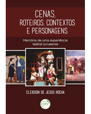 CENAS, ROTEIROS, CONTEXTOS E PERSONAGENS: MEMÓRIA DE UMA EXPERIÊNCIA TEATRAL JURUAENSE
