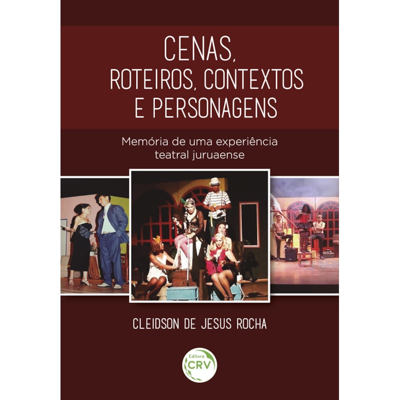 CENAS, ROTEIROS, CONTEXTOS E PERSONAGENS: MEMÓRIA DE UMA EXPERIÊNCIA TEATRAL JURUAENSE
