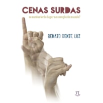 Cenas surdas. os surdos terão lugar no coração do mundo? - volume 1