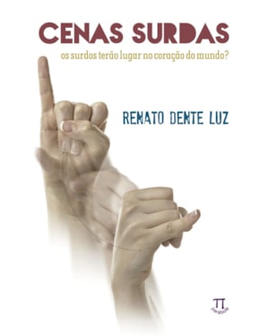 Cenas surdas. os surdos terão lugar no coração do mundo? - volume 1