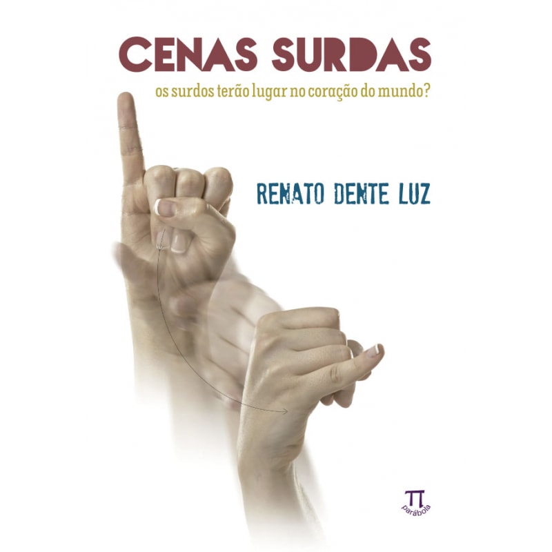 Cenas surdas. os surdos terão lugar no coração do mundo? - volume 1