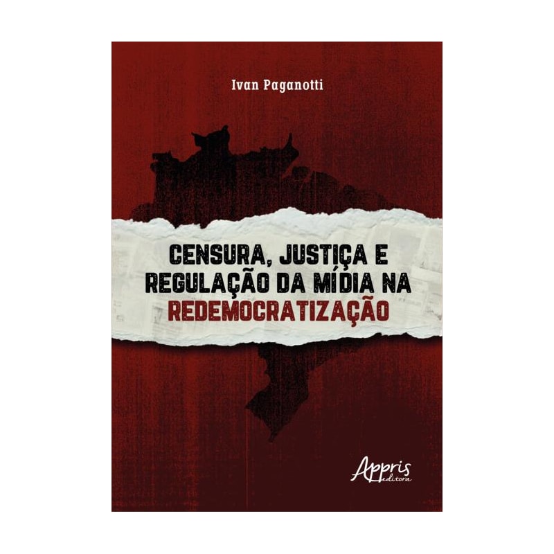 CENSURA, JUSTIÇA E REGULAÇÃO DA MÍDIA NA REDEMOCRATIZAÇÃO