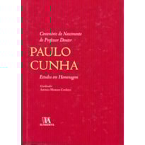 Centenário do nascimento do professor doutor Paulo Cunha: estudos em homenagem