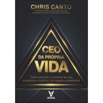 CEO da própria vida: como assumir o controle da sua trajetória e construir um legado consistente