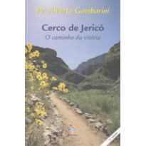 CERCO DE JERICO - O CAMINHO DA VITORIA