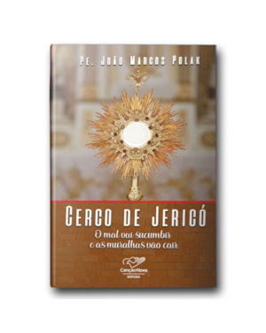 CERCO DE JERICÓ - O MAL VAI SUCUMBIR E AS MURALHAS VÃO CAIR