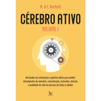 CÉREBRO ATIVO - VOLUME 1: ATIVIDADES DE ESTIMULAÇÃO COGNITIVA DIÁRIA PARA MELHOR DESEMPENHO DA MEMÓRIA, CONCENTRAÇÃO, RACIOCÍNIO, ATENÇÃO E QUALIDADE DE VIDA DE PESSOAS DE TODAS AS IDADES