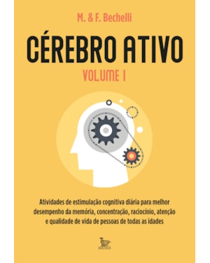 CÉREBRO ATIVO - VOLUME 1: ATIVIDADES DE ESTIMULAÇÃO COGNITIVA DIÁRIA PARA MELHOR DESEMPENHO DA MEMÓRIA, CONCENTRAÇÃO, RACIOCÍNIO, ATENÇÃO E QUALIDADE DE VIDA DE PESSOAS DE TODAS AS IDADES