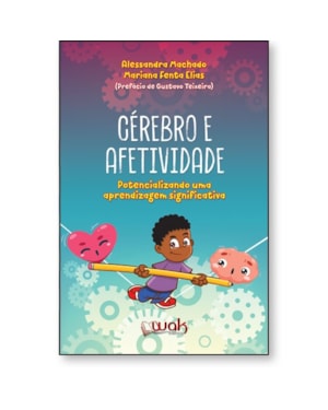 CÉREBRO E AFETIVIDADE - POTENCIALIZANDO UMA APRENDIZAGEM SIGNIFICATIVA