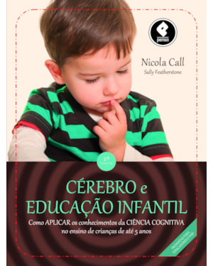 CÉREBRO E EDUCAÇÃO INFANTIL: COMO APLICAR OS CONHECIMENTOS DA CIÊNCIA COGNITIVA NO ENSINO DE CRIANÇAS ATÉ 5 ANOS
