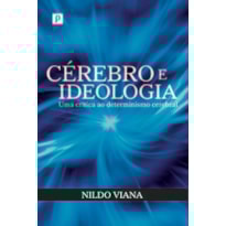 Cérebro e ideologia: uma crítica ao determinismo cerebral Cérebro e ideologia: uma crítica ao determinismo cerebral
