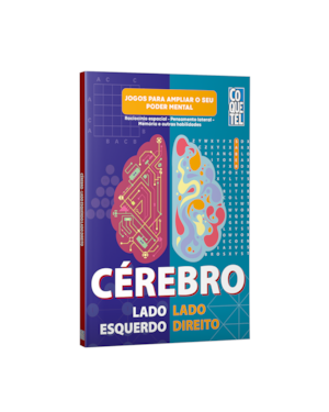 CÉREBRO LADO ESQUERDO-LADO DIREITO: RACIOCÍNIO ESPACIAL - PENSAMENTO LATERAL - MEMÓRIA E OUTRAS HABILIDADES - JOGOS PARA AMPLIAR O SEU PODER MENTAL
